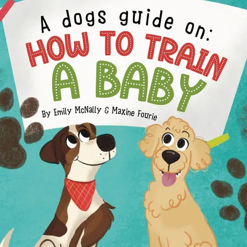 A Dogs Guide On How To Train A Baby - Paperback