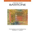 Various Composers Arias for Baritone G. Schirmer Opera Anthology Vocal Collection with Piano Accompaniment Classical Opera Sheet Music for Baritone Vo - Paperback