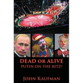 Dead or Alive Putin on the Ritz! - Paperback