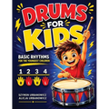 Drums for Kids - Basic Rhythms for the Youngest Children: Learning to Play without Notes! The Easiest Drum Book Ever * A Beginner's Book with Step-by- - Paperback