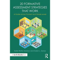 20 Formative Assessment Strategies that Work: A Guide Across Content and Grade Levels - Paperback