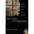 The Fabric of Faithfulness: Weaving Together Belief and Behavior - Paperback