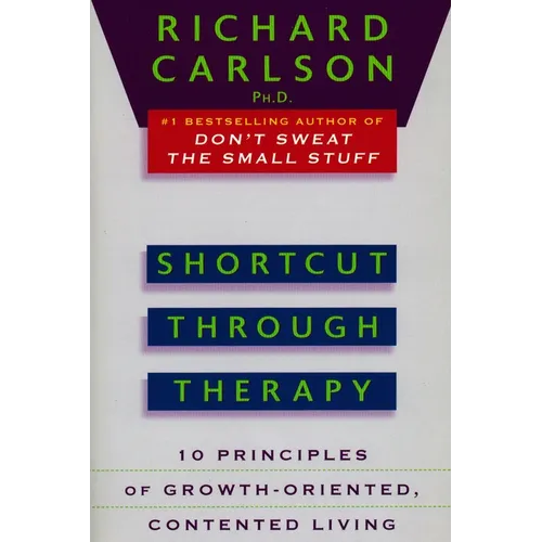 Shortcut Through Therapy: Ten Principles of Growth-Oriented, Contented Living - Paperback