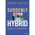 Suddenly Hybrid: Managing the Modern Meeting - Hardcover