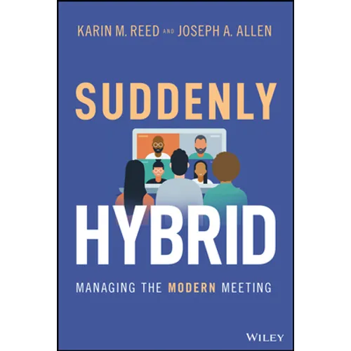Suddenly Hybrid: Managing the Modern Meeting - Hardcover