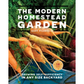 The Modern Homestead Garden: Growing Self-Sufficiency in Any Size Backyard - Paperback