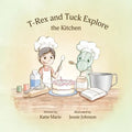 T-Rex and Tuck Explore the Kitchen - Paperback