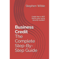 Business Credit The Complete Step-By-Step Guide - Paperback