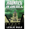 Haunted in America: True Ghost Stories from the Best of Leslie Rule Collection - Paperback