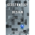 Geostrategy by Design: How to Manage Geopolitical Risk in the New Era of Globalization - Paperback