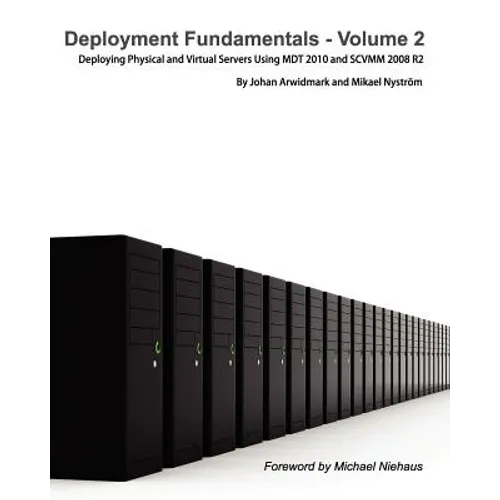 Deployment Fundamentals, Vol. 2: Deploying Physical and Virtual Servers Using Mdt 2010 and Scvmm 2008 R2 - Paperback