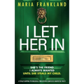I Let Her In: A totally gripping psychological thriller with completely unexpected twists - Paperback