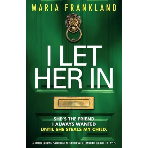 I Let Her In: A totally gripping psychological thriller with completely unexpected twists - Paperback