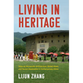 Living in Heritage: Tulou as Vernacular Architecture, Global Asset, and Tourist Destination in Contemporary China - Paperback