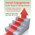 Social Engagement & the Steps to Being Social: A Practical Guide for Teaching Social Skills to Individuals with Autism Spectrum Disorder - Paperback