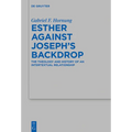 Esther Against Joseph's Backdrop: The Theology and History of an Intertextual Relationship - Hardcover