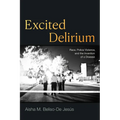 Excited Delirium: Race, Police Violence, and the Invention of a Disease - Paperback
