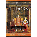 The Private Lives of the Tudors: Uncovering the Secrets of Britain's Greatest Dynasty - Paperback