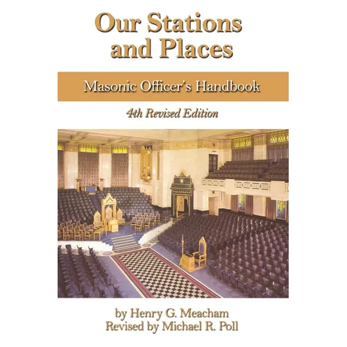 Our Stations and Places: Masonic Officers Handbook - Paperback