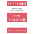 Your Sacred Self: Making the Decision to Be Free - Paperback