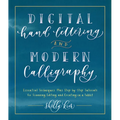 Digital Hand Lettering and Modern Calligraphy: Essential Techniques Plus Step-By-Step Tutorials for Scanning, Editing, and Creating on a Tablet - Paperback