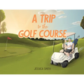 A Trip to the Golf Course - Paperback