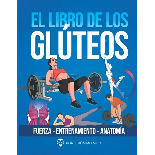 El Libro de Los Gluteos: Fuerza entrenamiento anatomía - Paperback