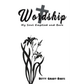 Wordship: My Soul Emptied and Bare - Paperback
