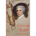 Circus Rider: A Novel History of the First American Circus - Paperback