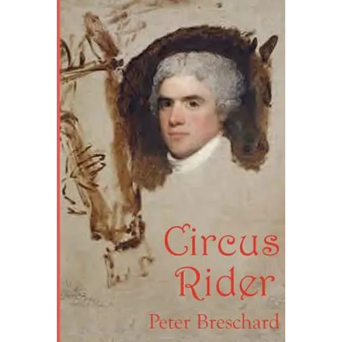 Circus Rider: A Novel History of the First American Circus - Paperback