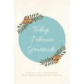 Today, I choose Gratitude: Spiritual Gratitude Journal With Verses from The Holy Qur'an - Paperback
