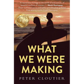 What We Were Making - Paperback