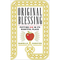 Original Blessing: Putting Sin in Its Rightful Place - Paperback