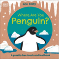 Eco Baby Where Are You Penguin?: A Plastic-Free Touch and Feel Book - Board Book
