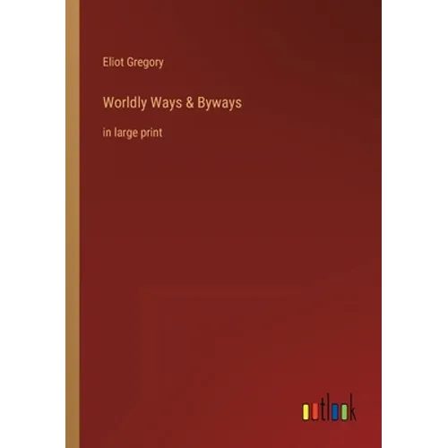Worldly Ways & Byways: in large print - Paperback