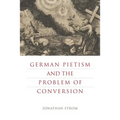 German Pietism and the Problem of Conversion - Paperback