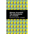 Warner Arundell: The Adventures of a Creole - Hardcover
