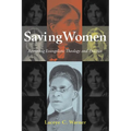 Saving Women: Retrieving Evangelistic Theology and Practice - Hardcover