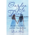 Garden Isle Twins: Mountains and Valleys and High Tides, Low Tides - Paperback