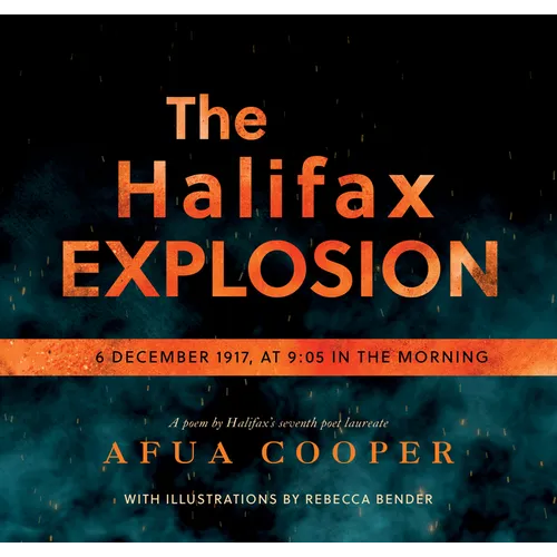 The Halifax Explosion: 6 December 1917 at 9:05 in the Morning - Hardcover