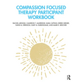 Compassion Focused Therapy Participant Workbook - Paperback