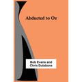 Abducted to Oz - Paperback