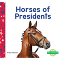 Horses of Presidents - Library Binding
