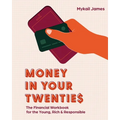 Money in Your Twenties: The Financial Workbook for the Young, Rich & Responsible - Paperback