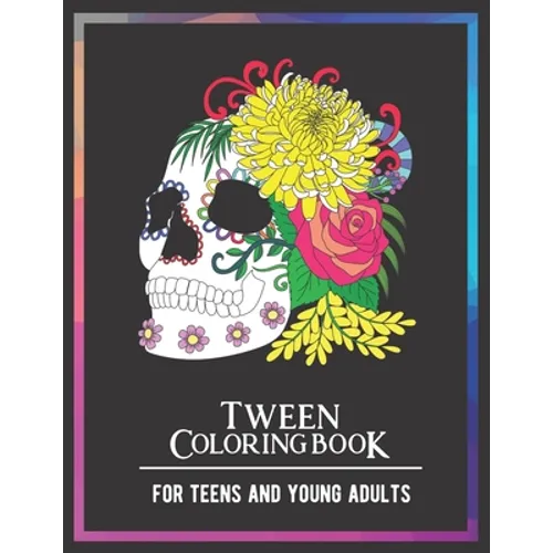 Tween Coloring Book For Teens and Young Adults: For Fun, Creative, Relaxing, Mindfulness & Stress Relief - Paperback