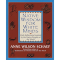 Native Wisdom for White Minds: Daily Reflections Inspired by the Native Peoples of the World - Paperback