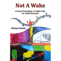 Not A Wake: A dream embodying (pi)'s digits fully for 10000 decimals - Paperback