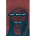 When Church Hurts - Paperback