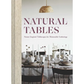 Natural Tables: Nature-Inspired Tablescapes for Memorable Gatherings - Hardcover