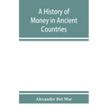 A history of money in ancient countries from the earliest times to the present - Paperback